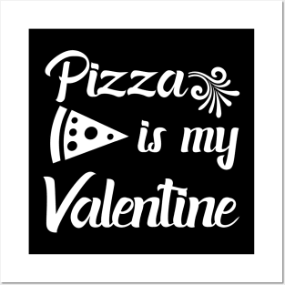 Pizza is My Valentine 4 Posters and Art